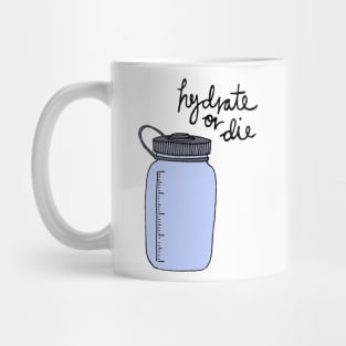 Hydrate Or Die Mug